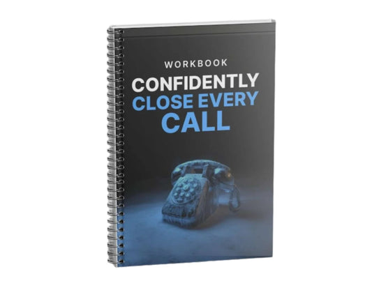 Confidently Close Every Call - Workbook for Success