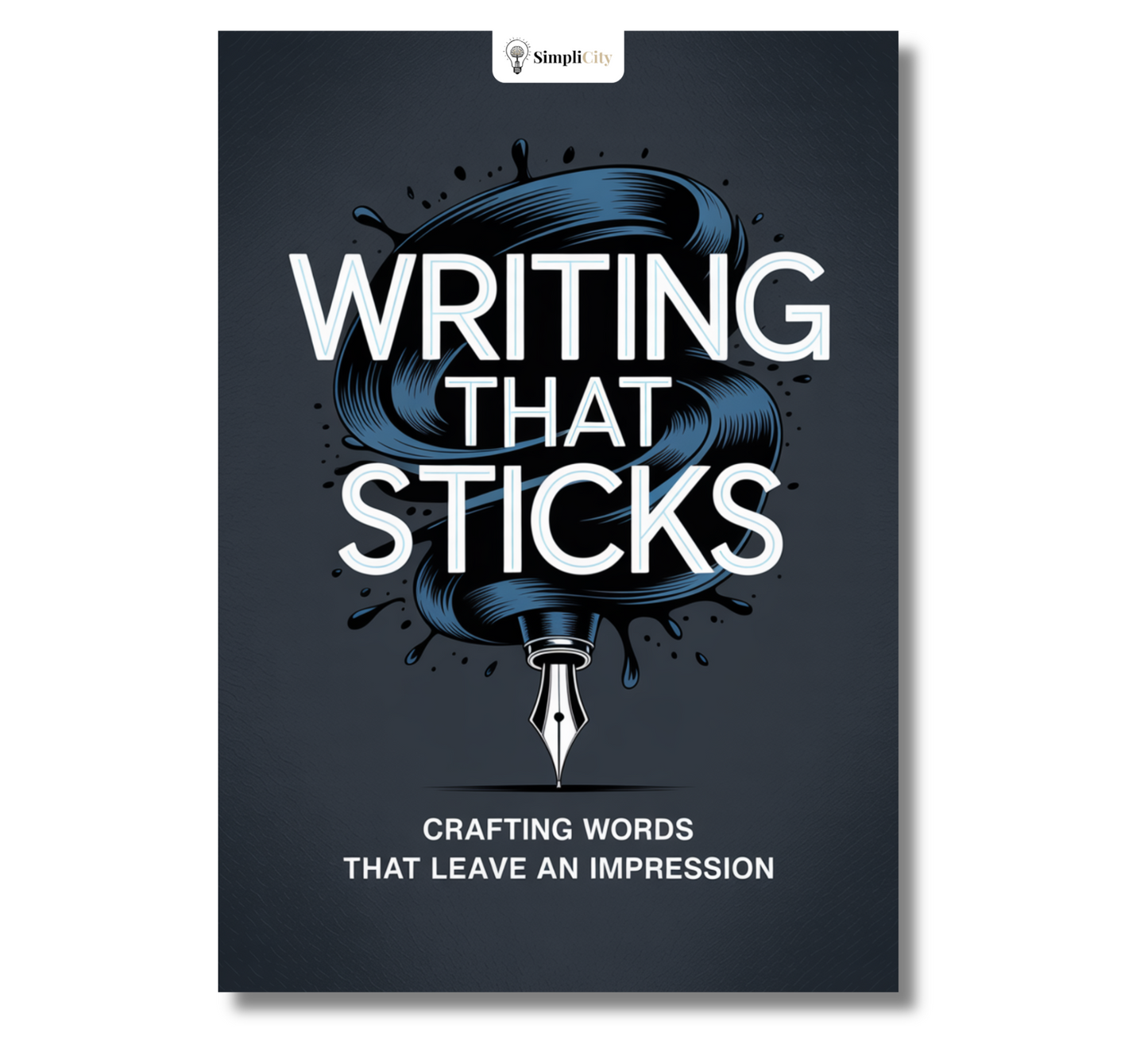 Simplicity E-Book cover titled Writing That Sticks on persuasive writing techniques to learn to write persuasively